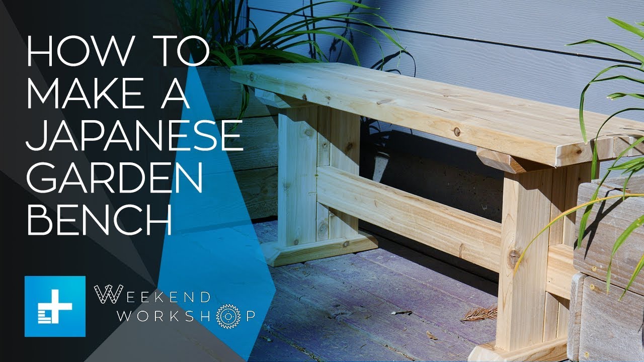 Weekend Workshop Episode 4 - How To Make A Japanese Style Garden Bench